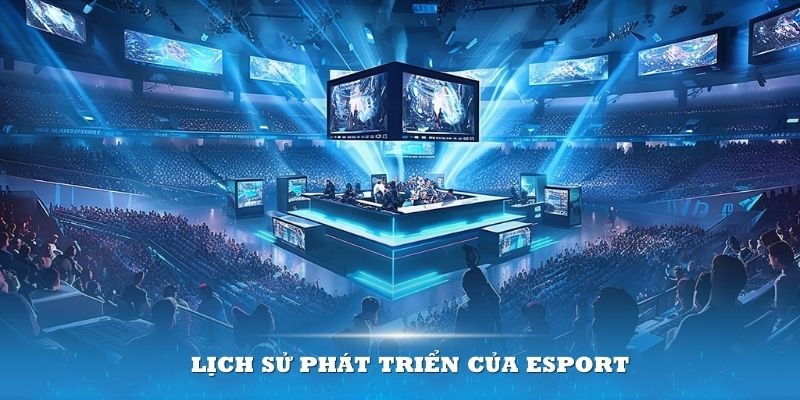 Lịch sử phát triển của Esport